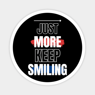 Just keep smiling funny Magnet